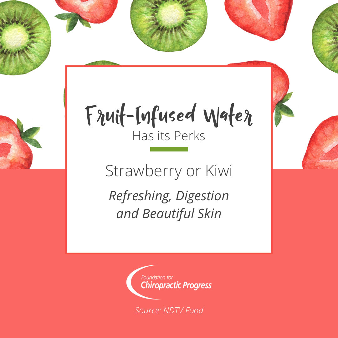 Adding strawberry or kiwi to your water can be refreshing and inspire beautiful skin